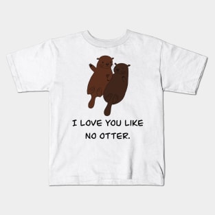 Love you like no otter Kids T-Shirt